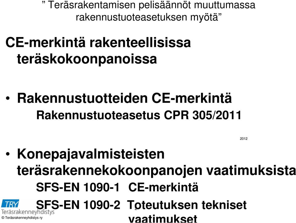 Rakennustuoteasetus CPR 305/2011 Konepajavalmisteisten teräsrakennekokoonpanojen