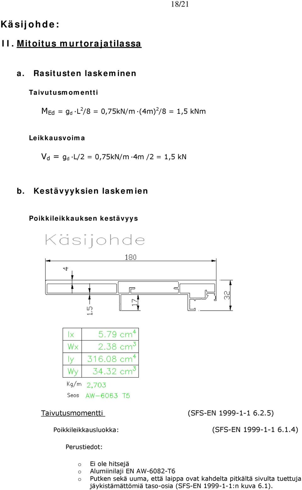 b. Kestävyyksien laskemien Pikkileikkauksen kestävyys Taivutusmmentti (SFS-EN 1999-1-1 6.