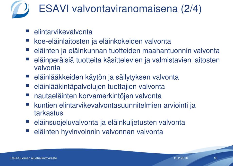 ja säilytyksen valvonta eläinlääkintäpalvelujen tuottajien valvonta nautaeläinten korvamerkintöjen valvonta kuntien