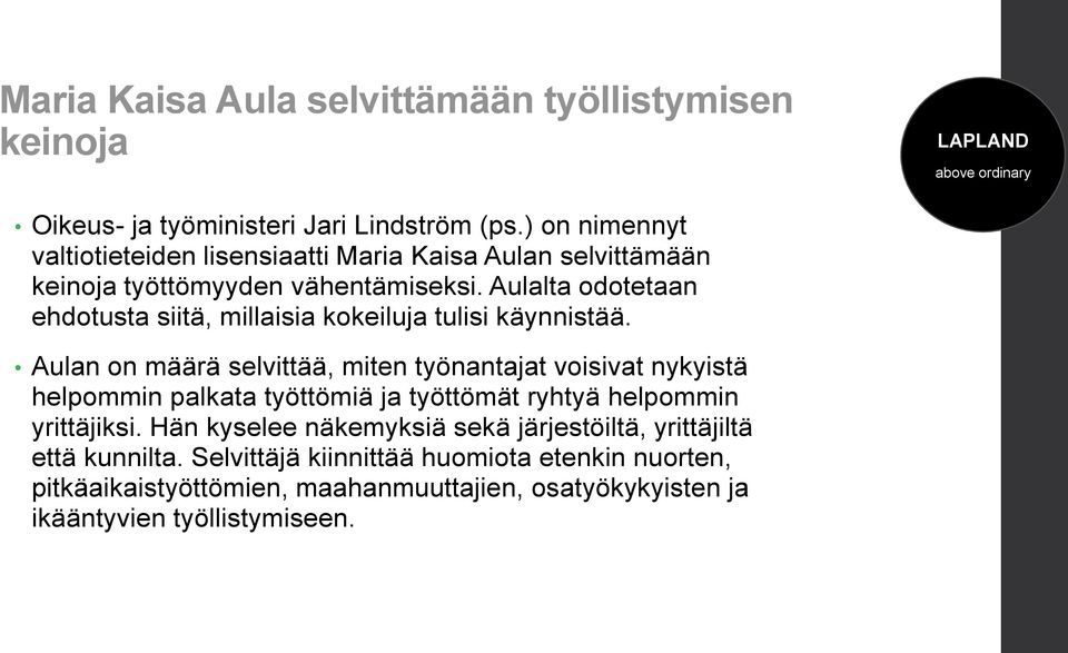 Aulalta odotetaan ehdotusta siitä, millaisia kokeiluja tulisi käynnistää.