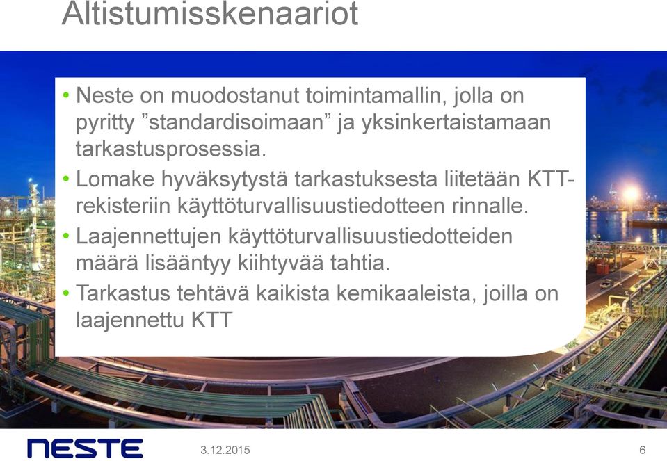 Lomake hyväksytystä tarkastuksesta liitetään KTTrekisteriin käyttöturvallisuustiedotteen