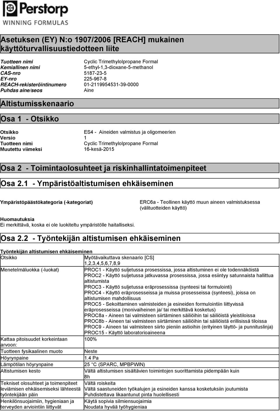 riskinhallintatoimenpiteet Osa 2.1 - Ympäristöaltistumisen ehkäiseminen ERC6a - Teollinen käyttö muun aineen valmistuksessa (välituotteiden käyttö) Osa 2.