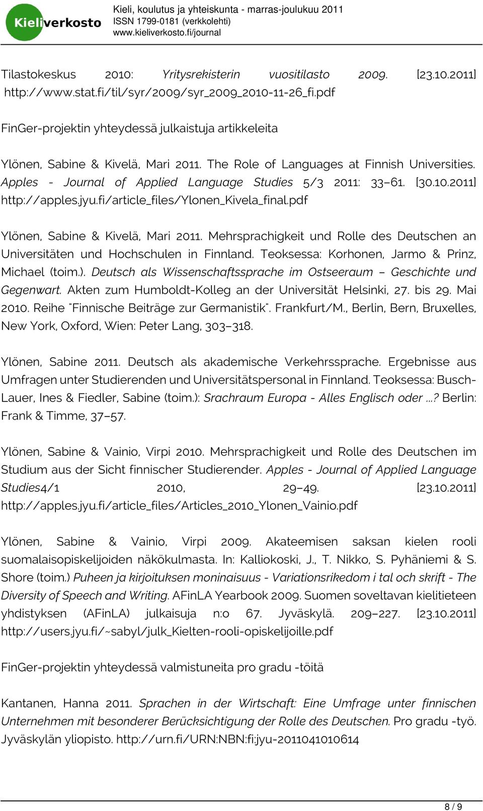 Apples - Journal of Applied Language Studies 5/3 2011: 33 61. [30.10.2011] http://apples.jyu.fi/article_files/ylonen_kivela_final.pdf Ylönen, Sabine & Kivelä, Mari 2011.