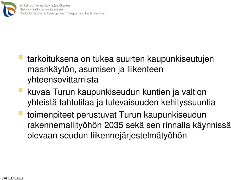 tahtotilaa ja tulevaisuuden kehityssuuntia toimenpiteet perustuvat Turun
