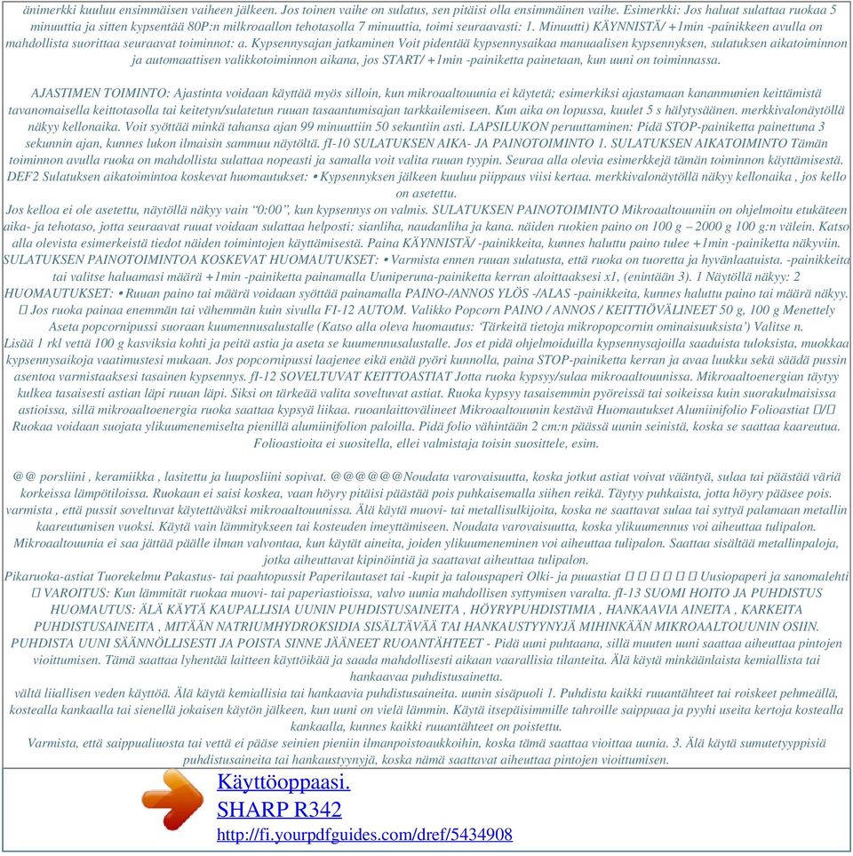 Minuutti) KÄYNNISTÄ/ +1min -painikkeen avulla on mahdollista suorittaa seuraavat toiminnot: a.