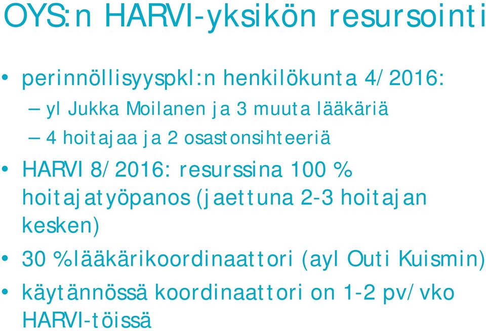 8/2016: resurssina 100 % hoitajatyöpanos (jaettuna 2-3 hoitajan kesken) 30 %