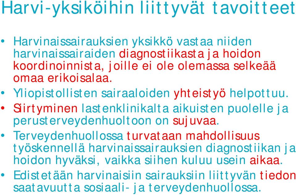 Siirtyminen lastenklinikalta aikuisten puolelle ja perusterveydenhuoltoon on sujuvaa.