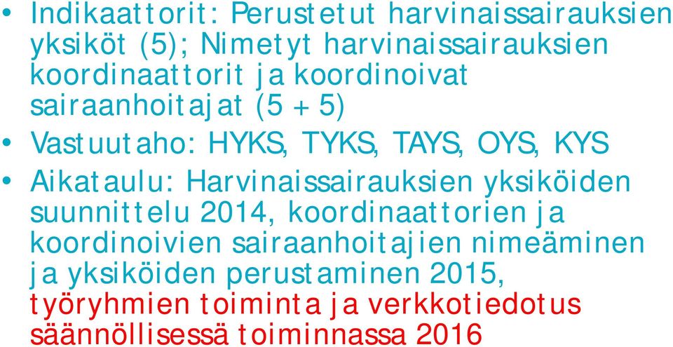 Aikataulu: Harvinaissairauksien yksiköiden suunnittelu 2014, koordinaattorien ja koordinoivien