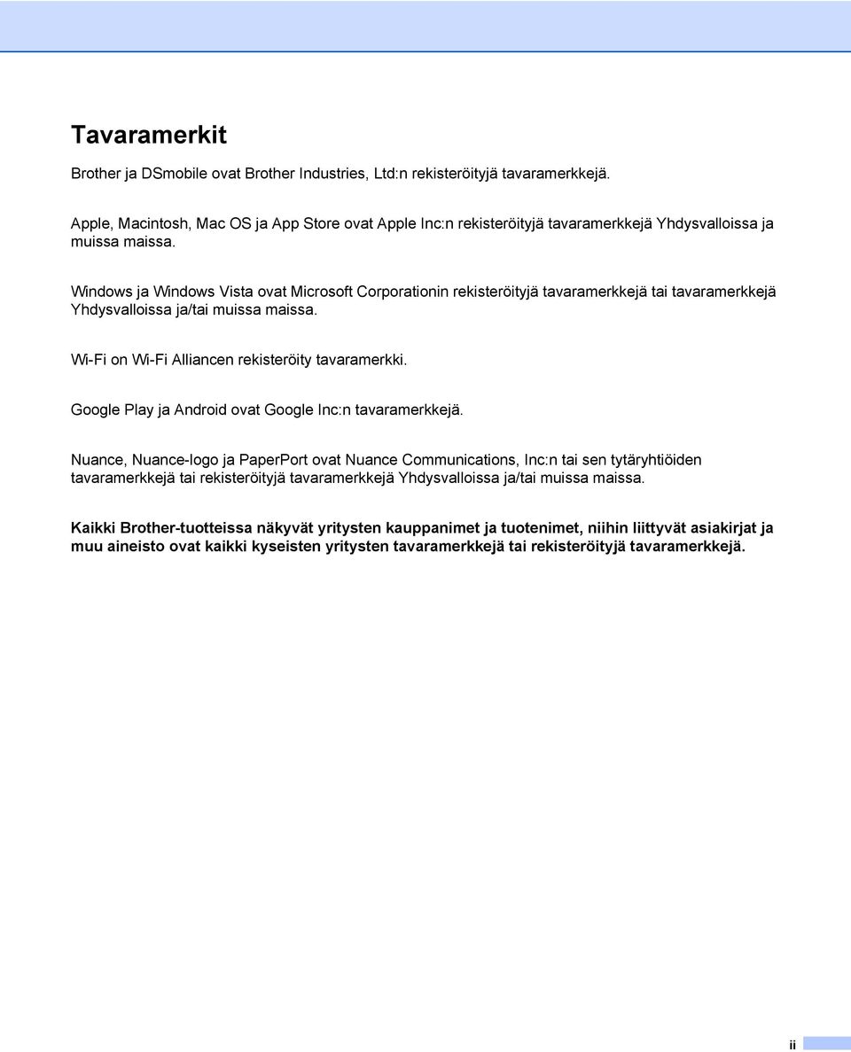Windows ja Windows Vista ovat Microsoft Corporationin rekisteröityjä tavaramerkkejä tai tavaramerkkejä Yhdysvalloissa ja/tai muissa maissa. Wi-Fi on Wi-Fi Alliancen rekisteröity tavaramerkki.