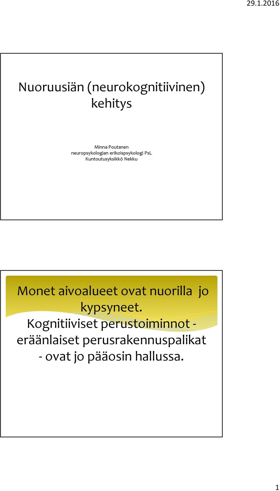 Monet aivoalueet ovat nuorilla jo kypsyneet.