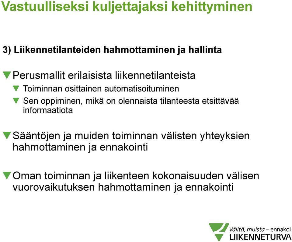 olennaista tilanteesta etsittävää informaatiota Sääntöjen ja muiden toiminnan välisten yhteyksien