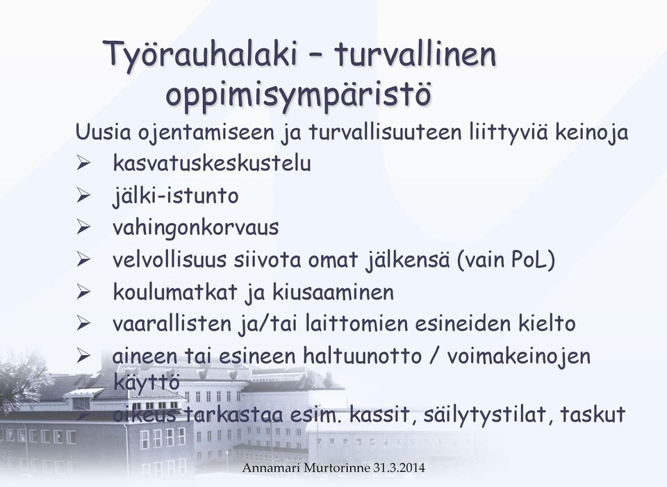 jälkensä (vain PoL) koulumatkat ja kiusaaminen vaarallisten ja/tai laittomien esineiden kielto