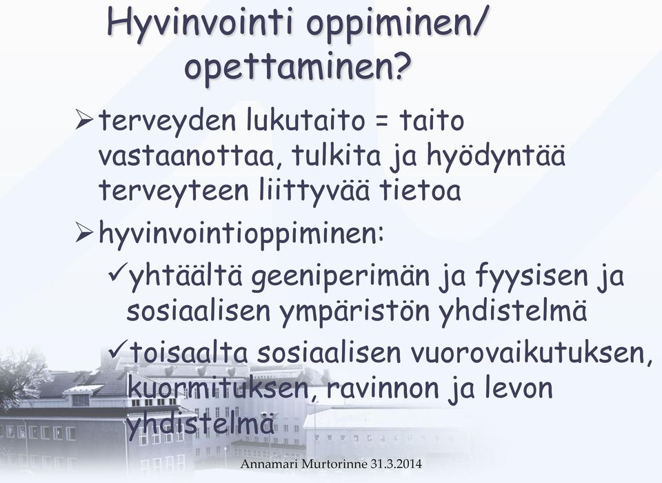 liittyvää tietoa Ø hyvinvointioppiminen: ü yhtäältä geeniperimän ja fyysisen