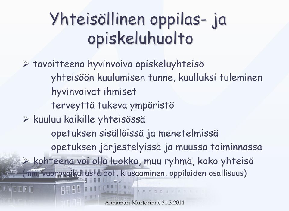 kaikille yhteisössä opetuksen sisällöissä ja menetelmissä opetuksen järjestelyissä ja muussa