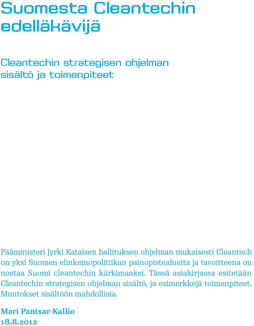 painopistealueita ja tavoitteena on nostaa Suomi cleantechin kärkimaaksi.