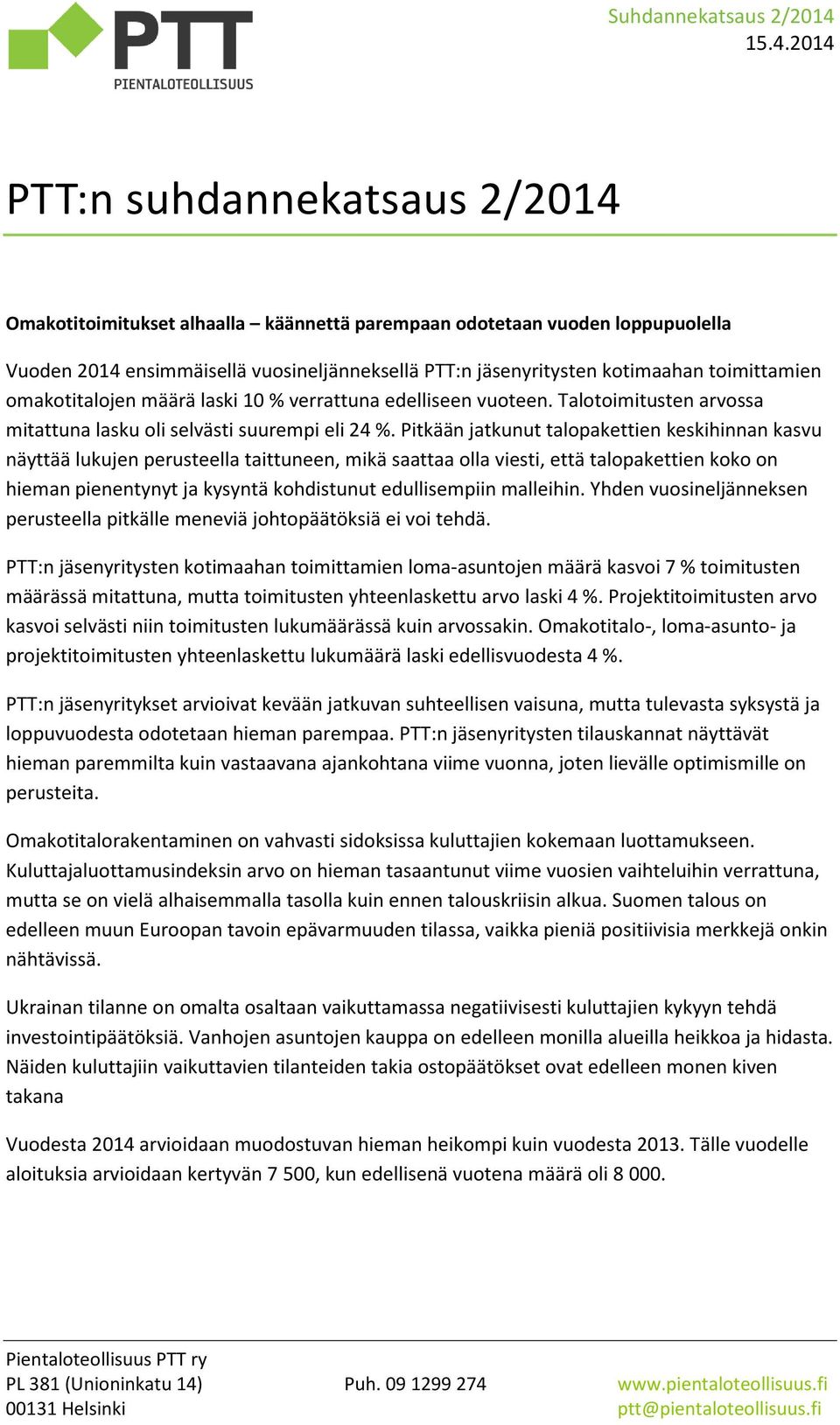 Pitkään jatkunut talopakettien keskihinnan kasvu näyttää lukujen perusteella taittuneen, mikä saattaa olla viesti, että talopakettien koko on hieman pienentynyt ja kysyntä kohdistunut edullisempiin