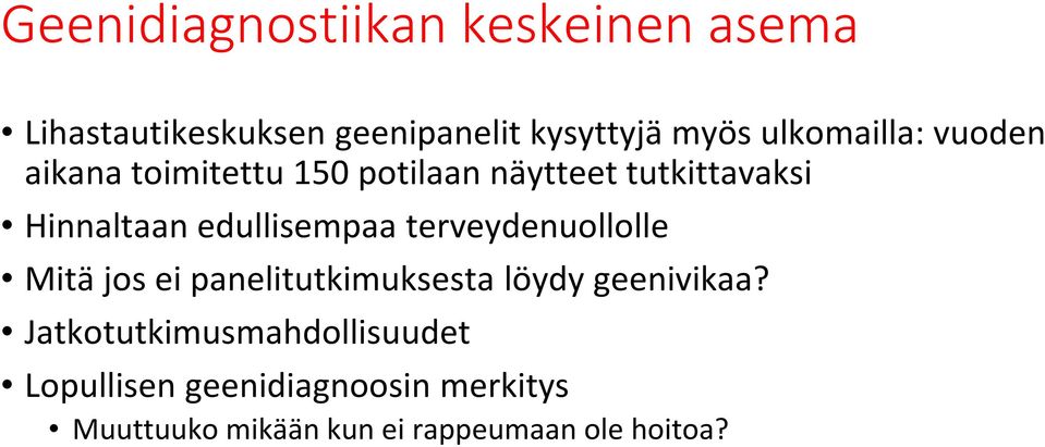 edullisempaa terveydenuollolle Mitä jos ei panelitutkimuksesta löydy geenivikaa?