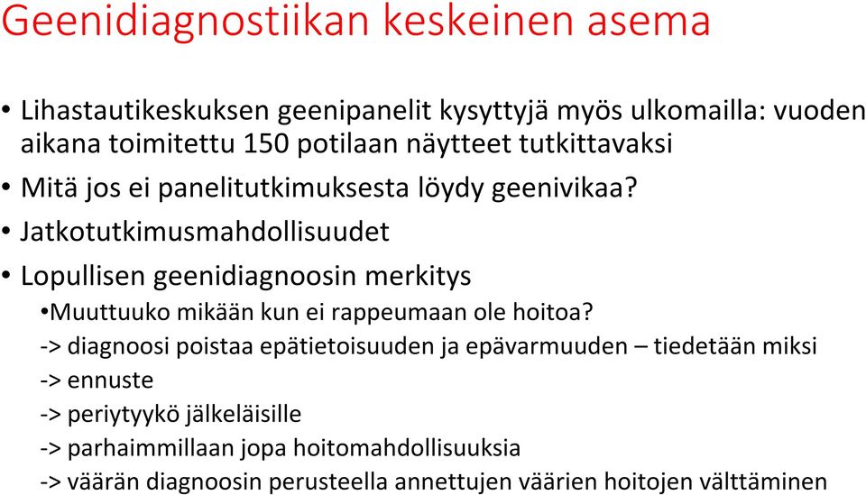 Jatkotutkimusmahdollisuudet Lopullisen geenidiagnoosin merkitys Muuttuuko mikään kun ei rappeumaan ole hoitoa?