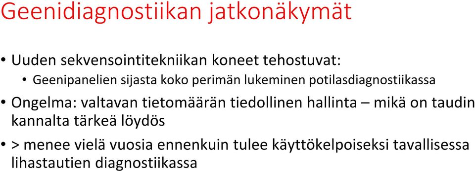 valtavan tietomäärän tiedollinen hallinta mikä on taudin kannalta tärkeä löydös >