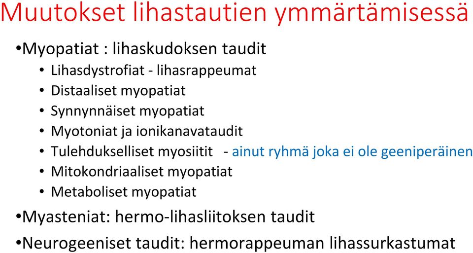 Tulehdukselliset myosiitit - ainut ryhmä joka ei ole geeniperäinen Mitokondriaaliset myopatiat