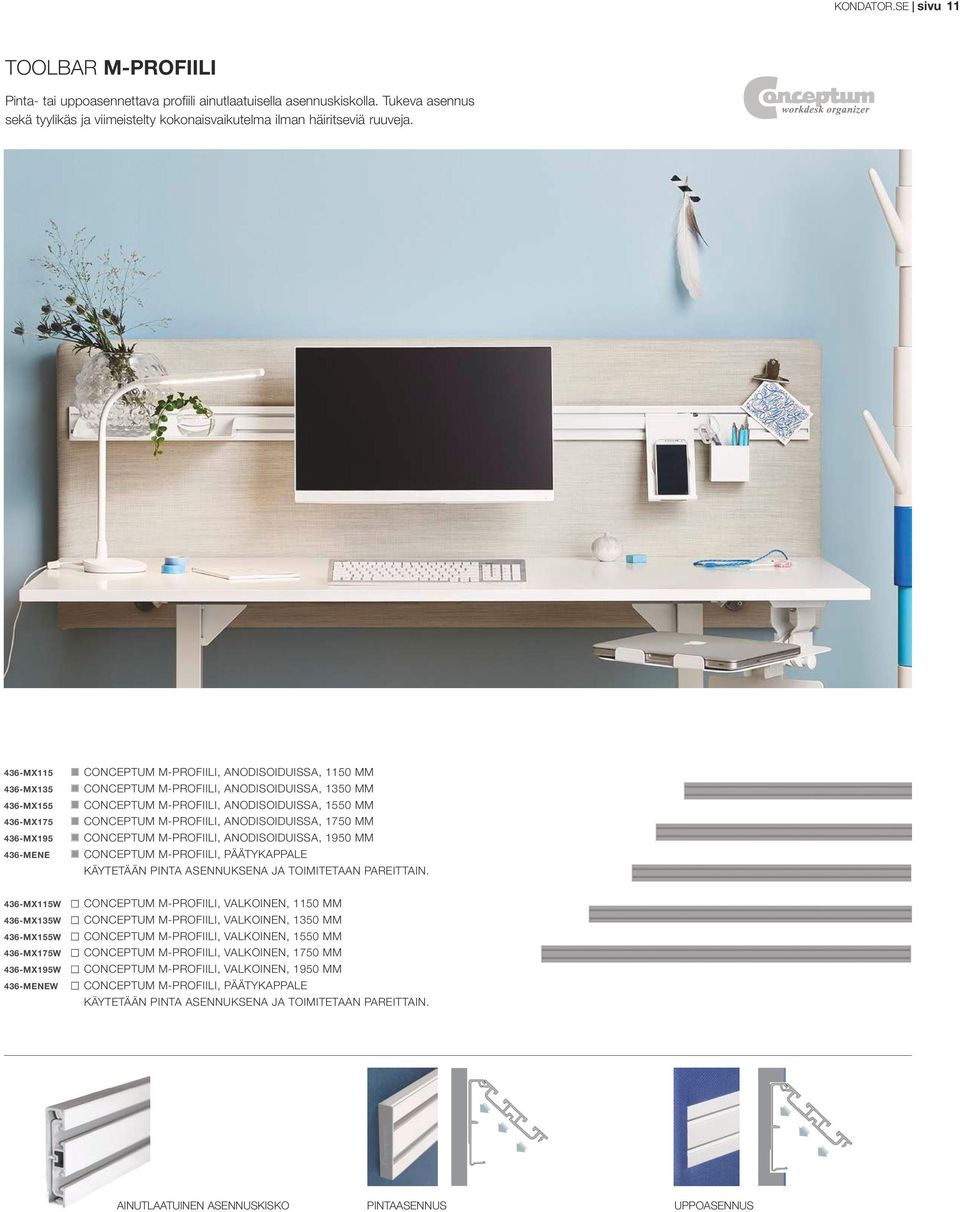 436-MX115 436-MX135 436-MX155 436-MX175 436-MX195 436-MENE CONCEPTUM M-PROFIILI, ANODISOIDUISSA, 1150 MM CONCEPTUM M-PROFIILI, ANODISOIDUISSA, 1350 MM CONCEPTUM M-PROFIILI, ANODISOIDUISSA, 1550 MM