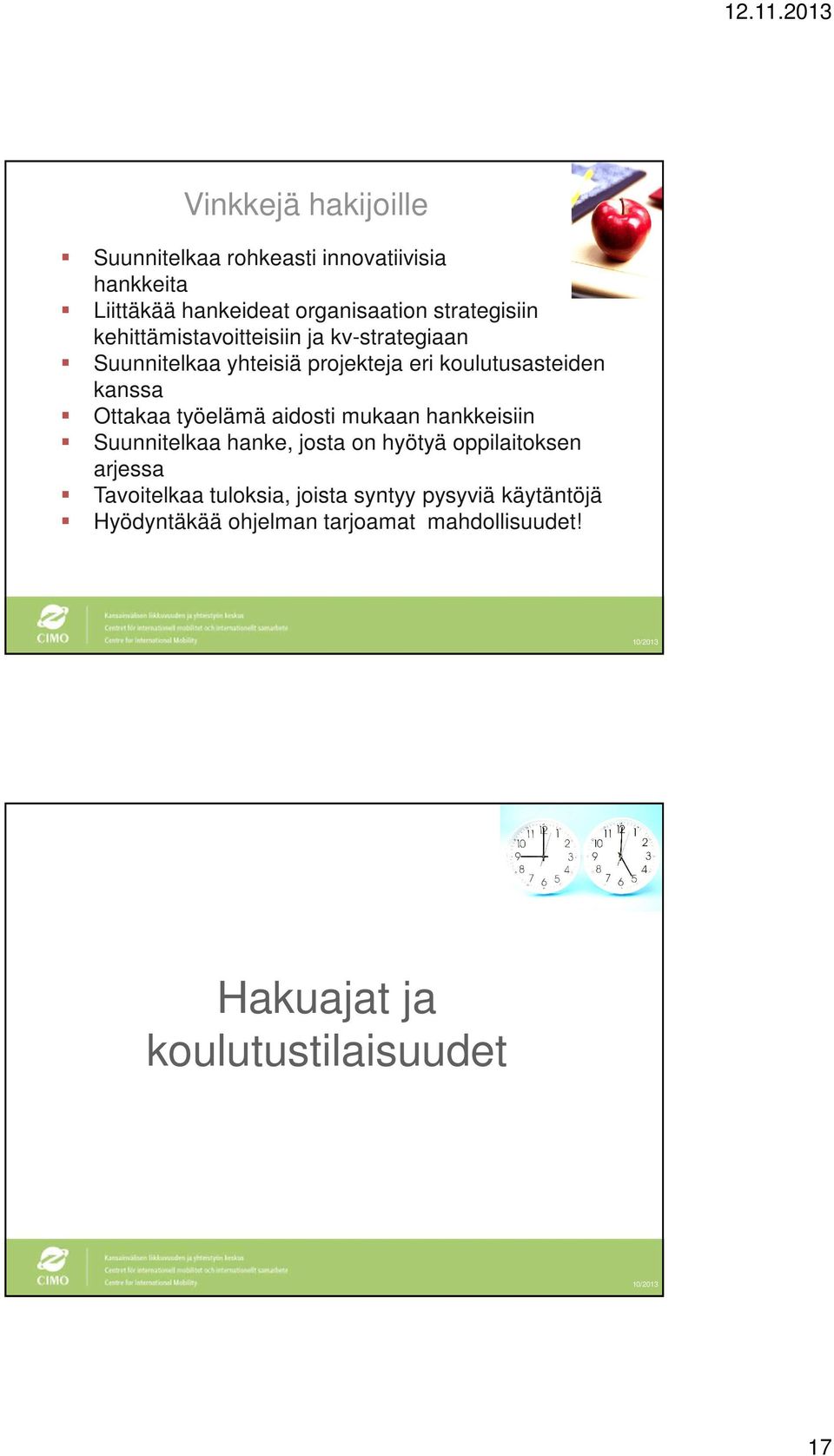 kanssa Ottakaa työelämä aidosti mukaan hankkeisiin Suunnitelkaa hanke, josta on hyötyä oppilaitoksen arjessa