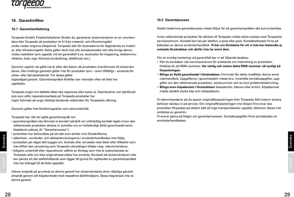 Torqeedo står för kostnaderna för åtgärdande av material- eller tillverkningsfel. Detta gäller dock inte alla ext