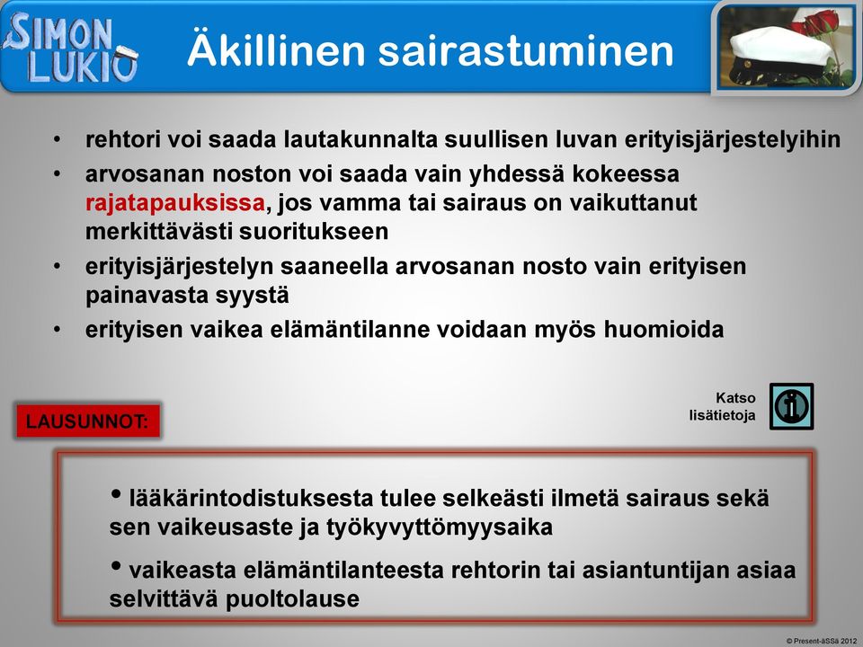 erityisen painavasta syystä erityisen vaikea elämäntilanne voidaan myös huomioida LAUSUNNOT: Katso lisätietoja lääkärintodistuksesta tulee