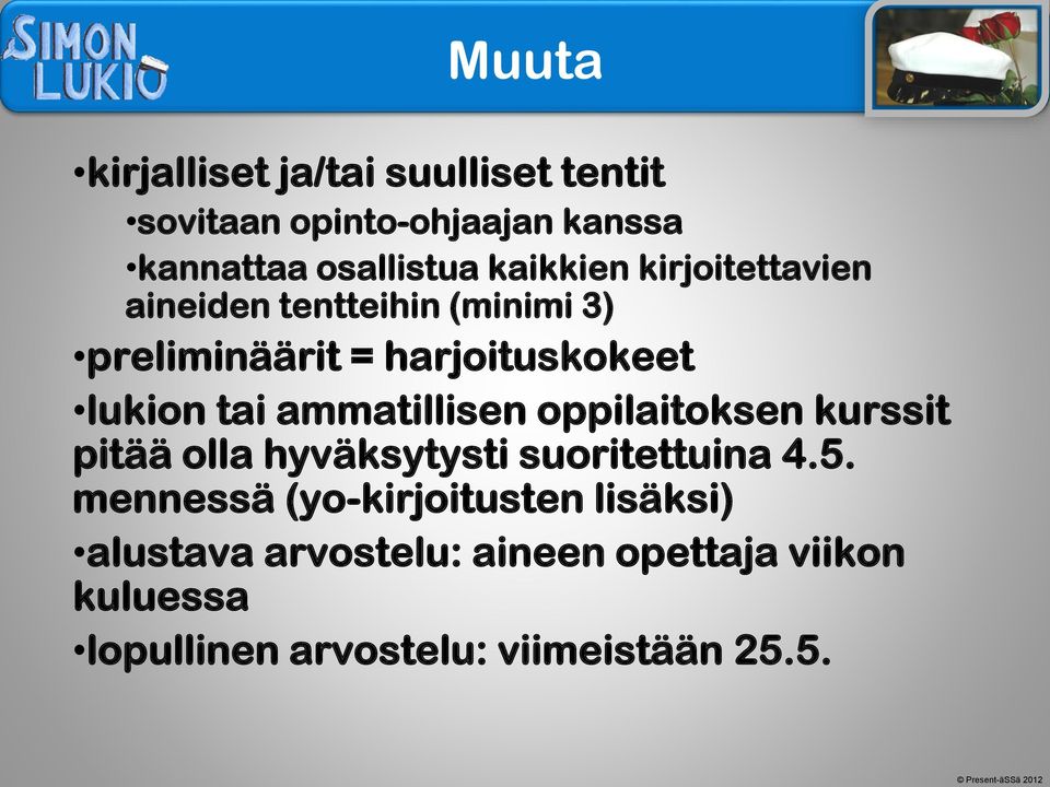 ammatillisen oppilaitoksen kurssit pitää olla hyväksytysti suoritettuina 4.5.