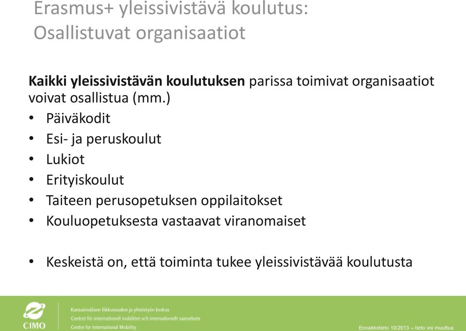 ) Päiväkodit Esi- ja peruskoulut Lukiot Erityiskoulut Taiteen perusopetuksen