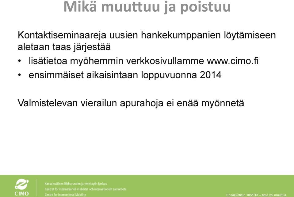 lisätietoa myöhemmin verkkosivullamme www.cimo.