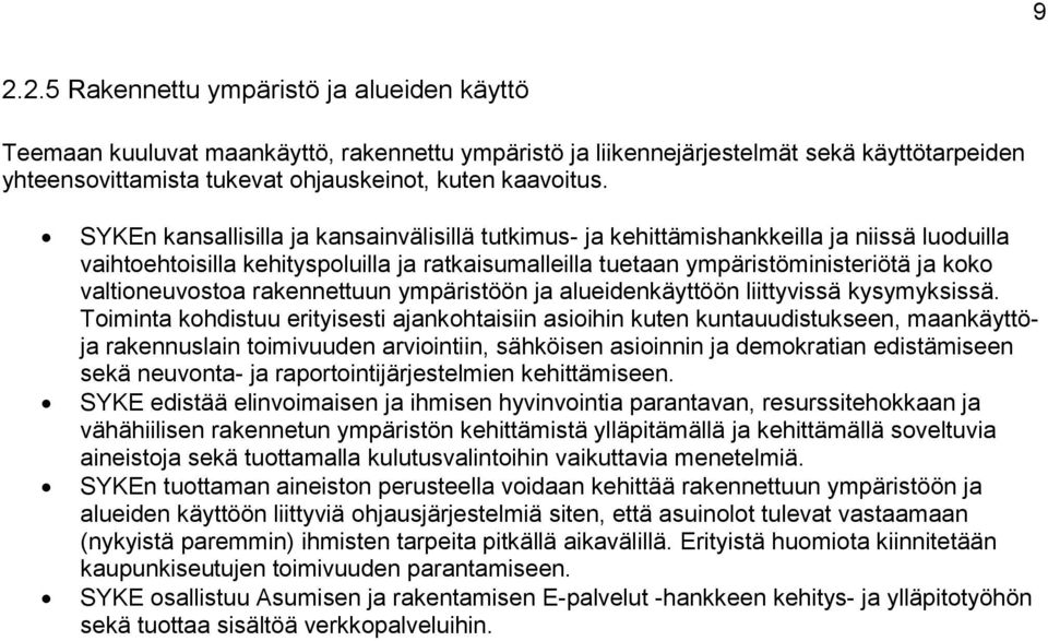 valtioneuvostoa rakennettuun ympäristöön ja alueidenkäyttöön liittyvissä kysymyksissä.