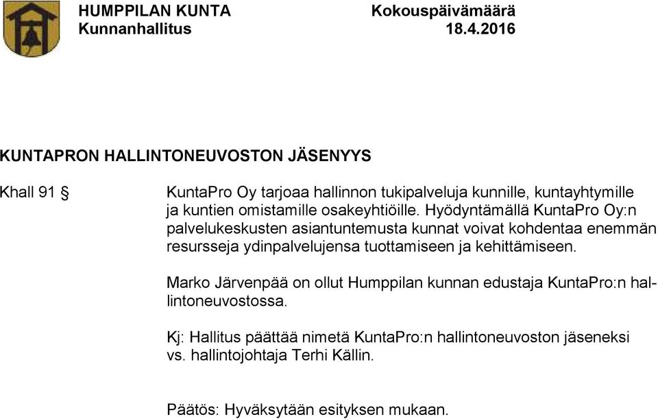 Hyödyntämällä KuntaPro Oy:n palvelukeskusten asiantuntemusta kunnat voivat kohdentaa enemmän resursseja ydinpalvelujensa