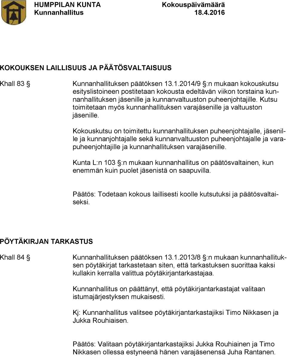 Kutsu toimitetaan myös kunnanhallituksen varajäsenille ja valtuuston jäsenille.