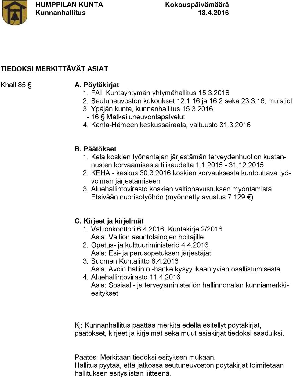 1.2015-31.12.2015 2. KEHA - keskus 30.3.2016 koskien korvauksesta kuntouttava työvoiman järjestämiseen 3.