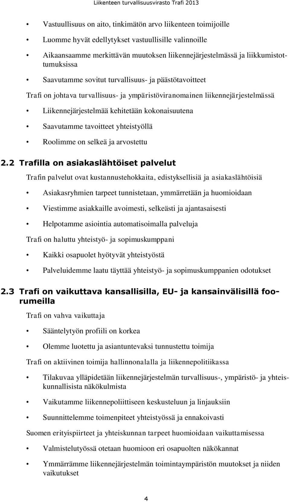 tavoitteet yhteistyöllä Roolimme on selkeä ja arvostettu 2.