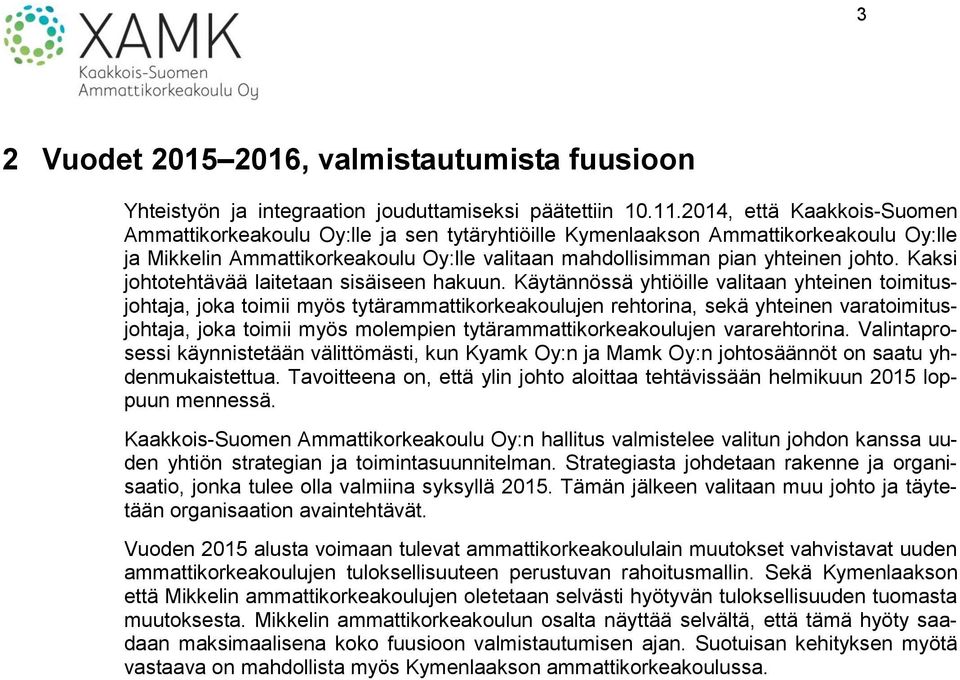 Kaksi johtotehtävää laitetaan sisäiseen hakuun.