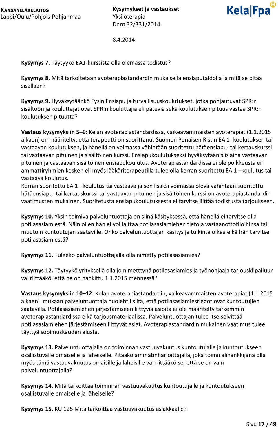 Vastaus kysymyksiin 5 9: Kelan avoterapiastandardissa, vaikeavammaisten avoterapiat (1.