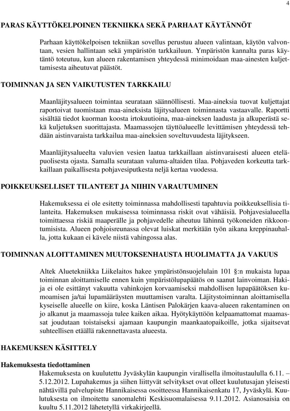TOIMINNAN JA SEN VAIKUTUSTEN TARKKAILU Maanläjitysalueen toimintaa seurataan säännöllisesti.