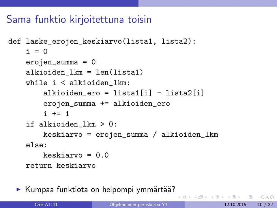 alkioiden_ero i += 1 if alkioiden_lkm > 0: keskiarvo = erojen_summa / alkioiden_lkm else: keskiarvo = 0.
