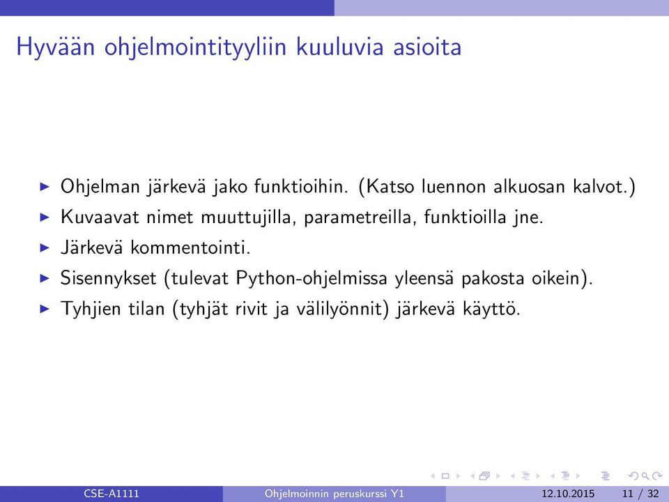 Järkevä kommentointi. Sisennykset (tulevat Python-ohjelmissa yleensä pakosta oikein).