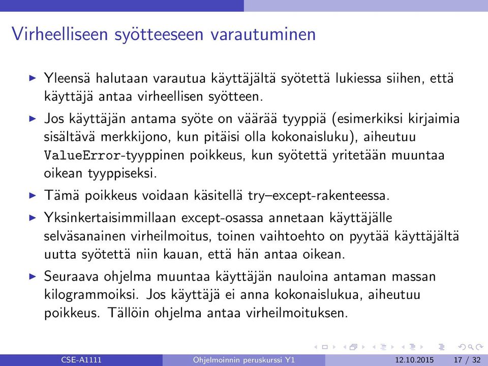 tyyppiseksi. Tämä poikkeus voidaan käsitellä try except-rakenteessa.