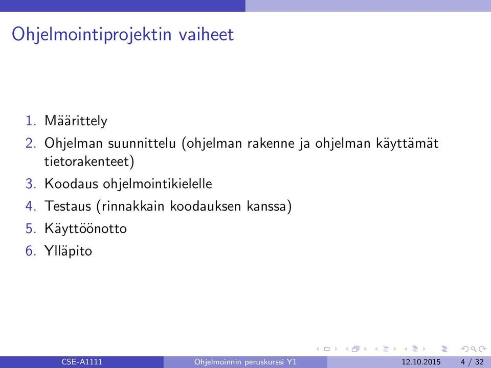 tietorakenteet) 3. Koodaus ohjelmointikielelle 4.