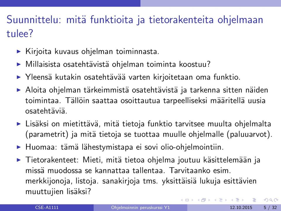 Tällöin saattaa osoittautua tarpeelliseksi määritellä uusia osatehtäviä.