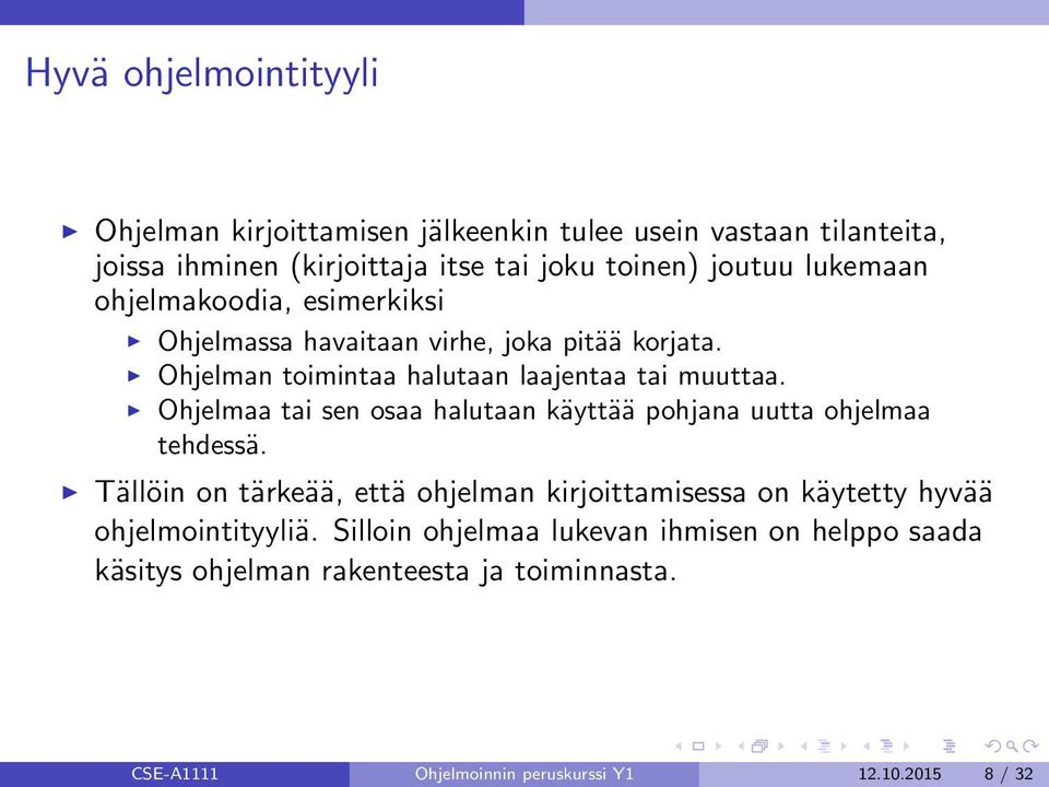 Ohjelmaa tai sen osaa halutaan käyttää pohjana uutta ohjelmaa tehdessä.