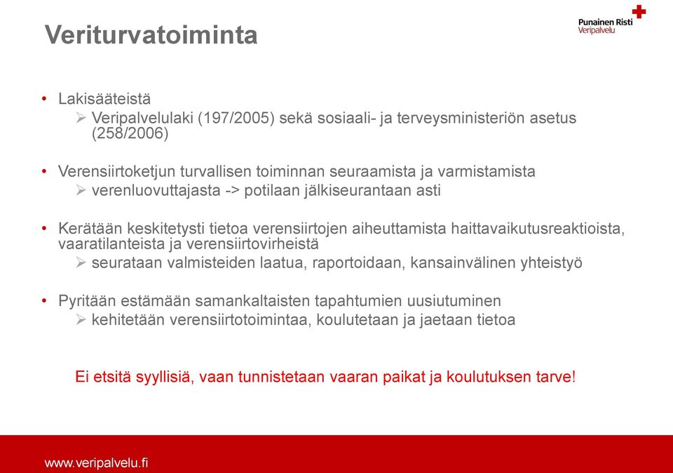 haittavaikutusreaktioista, vaaratilanteista ja verensiirtovirheistä seurataan valmisteiden laatua, raportoidaan, kansainvälinen yhteistyö Pyritään estämään