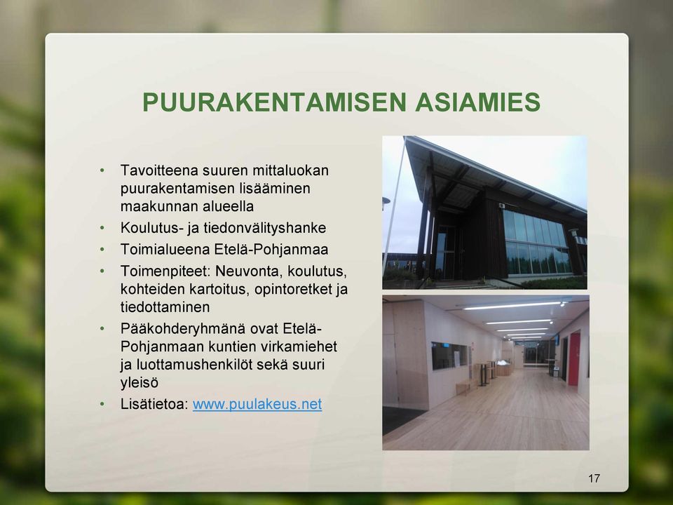 koulutus, kohteiden kartoitus, opintoretket ja tiedottaminen Pääkohderyhmänä ovat Etelä-