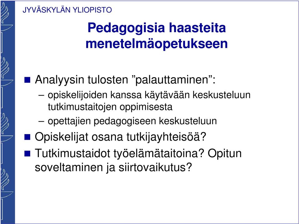 tutkimustaitojen oppimisesta opettajien pedagogiseen keskusteluun