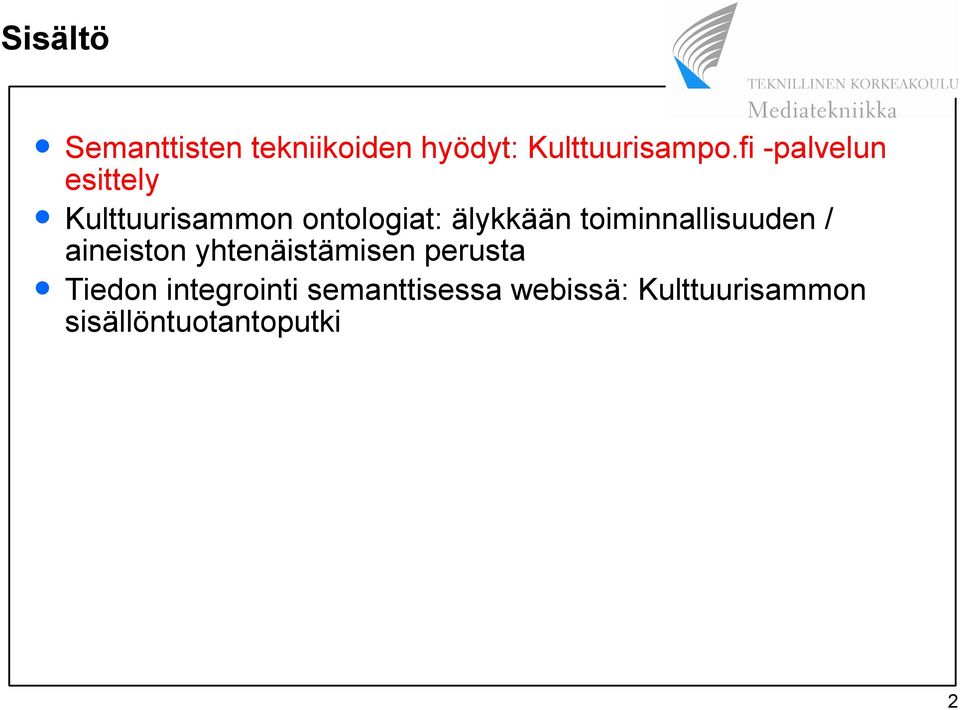 toiminnallisuuden / aineiston yhtenäistämisen perusta Tiedon