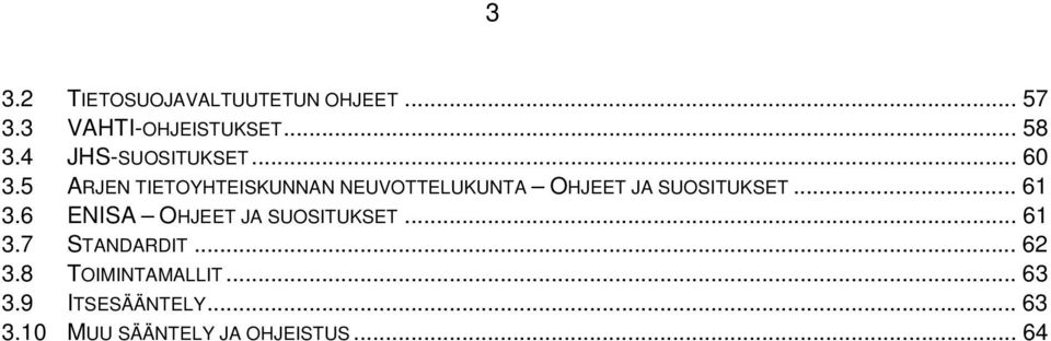 5 ARJEN TIETOYHTEISKUNNAN NEUVOTTELUKUNTA OHJEET JA SUOSITUKSET... 61 3.